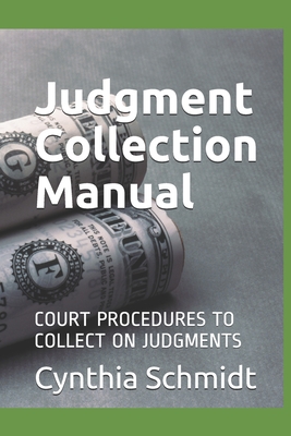 Judgment Collection Manual: Court procedures to collect on judgments Cover Image