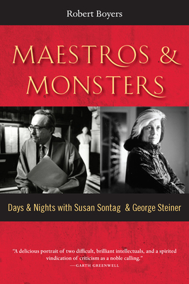Maestros & Monsters: Days & Nights with Susan Sontag & George Steiner Cover Image