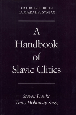 A Handbook of Slavic Clitics (Oxford Studies in Comparative Syntax)