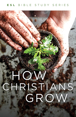 How Christians Grow, Revised (ESL Bible Study)