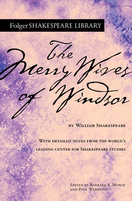 The Merry Wives of Windsor (Folger Shakespeare Library) By William Shakespeare, Dr. Barbara A. Mowat (Editor), Paul Werstine, Ph.D. (Editor) Cover Image