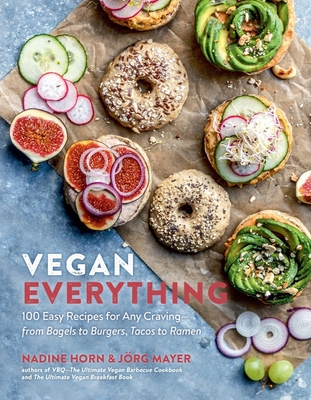 Vegan Everything: 100 Easy Recipes for Any Craving—from Bagels to Burgers, Tacos to Ramen By Nadine Horn, Jörg Mayer Cover Image