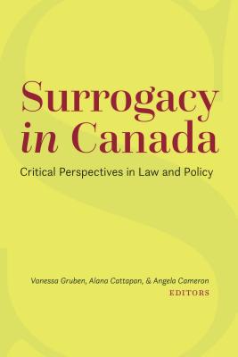 Surrogacy in Canada: Critical Perspectives in Law and Policy Cover Image