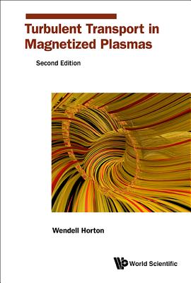 Turbulent Transport in Magnetized Plasmas (Second Edition) By C. Wendell Horton Jr Cover Image