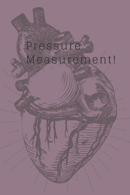 Pressure Measurement!: notebook to record the blood pressure measurement. Cover Image