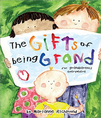 The Gifts of Being Grand: For Grandparents Everywhere (Marianne Richmond) By Marianne Richmond Cover Image