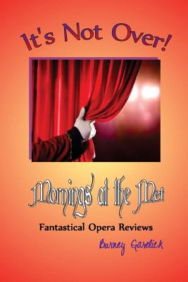 It's Not Over: Mornings at the Met - Fantastical Opera Reviews Cover Image