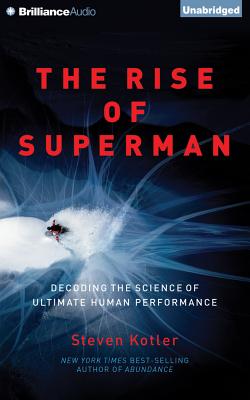 The Rise of Superman: Decoding the Science of Ultimate Human Performance By Steven Kotler Cover Image