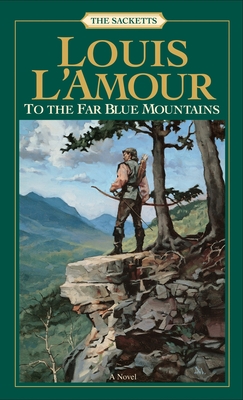 To the Far Blue Mountains: The Sacketts: A Novel By Louis L'Amour Cover Image
