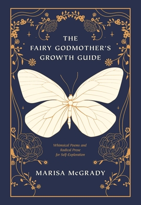 The Fairy Godmother's Growth Guide: Whimsical Poems and Radical Prose for Self-Exploration Cover Image