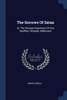 The Sorrows Of Satan: Or, The Strange Experience Of One Geoffrey Tempest, Millionaire Cover Image