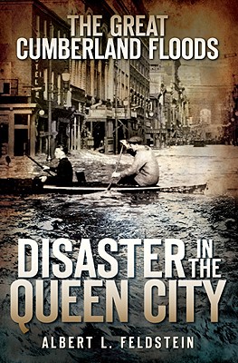 The Great Cumberland Floods: Disaster in the Queen City Cover Image
