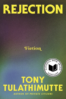 Rejection: Fiction By Tony Tulathimutte Cover Image