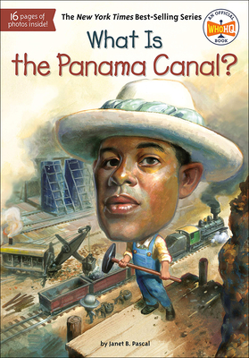 What Is the Panama Canal? (What Was...?) By Janet Pascal, Tim Foley (Illustrator), Fred Harper (Illustrator) Cover Image