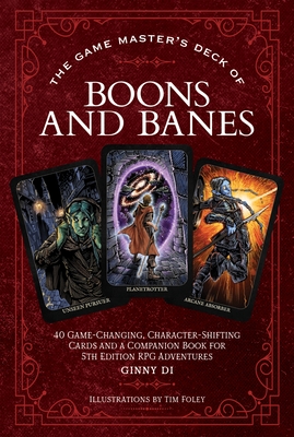 The Game Master's Deck of Boons and Banes: 40 game-changing, character-shifting cards and a companion book for 5th edition RPG adventures (The Game Master Series) Cover Image