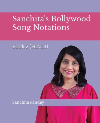 Sanchita's Bollywood Song Notations - Book 2 (Hindi) By Sanchita Pandey Cover Image