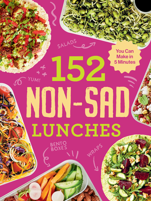 152 Non-Sad Lunches You Can Make in 5 Minutes Cover Image