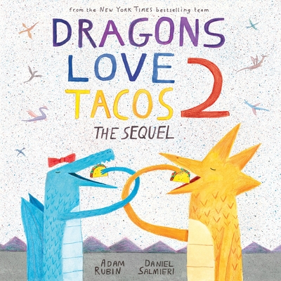 Dragons Love Tacos 2: The Sequel By Adam Rubin, Daniel Salmieri (Illustrator) Cover Image