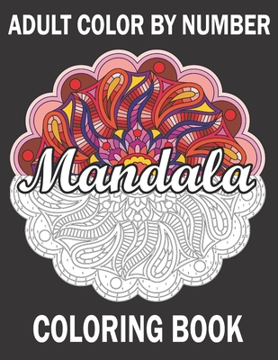 Download Adult Color By Number Mandala Coloring Book Coloring Book For Adults 30 Mandala Pictures Color By Numbers Stress Management Coloring Book For Relaxat Paperback West Side Books