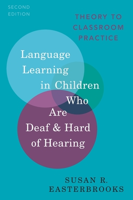 Language Learning in Children Who Are Deaf and Hard of Hearing: Theory to Classroom Practice (Professional Perspectives on Deafness: Evidence and Applicat) Cover Image