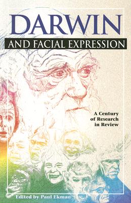 Darwin and Facial Expression: A Century of Research in Review By Paul Ekman (Editor), Suzanne Chevalier-Skolnikoff (Contribution by), Mary Anne Kreutzer (Contribution by) Cover Image
