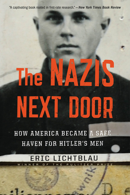 The Nazis Next Door: How America Became a Safe Haven for Hitler's Men Cover Image