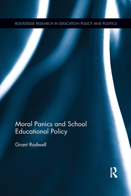 Moral Panics And School Educational Policy (Routledge Research In ...