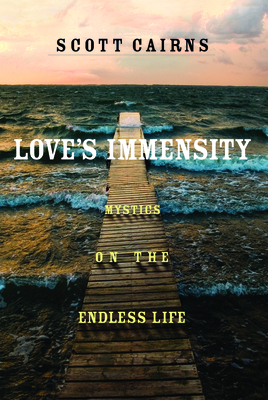 Love's Immensity: Mystics on the Endless Life Cover Image