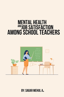 Mental Health And Job Satisfaction Among School Teachers By Sagar Mehul a. Cover Image