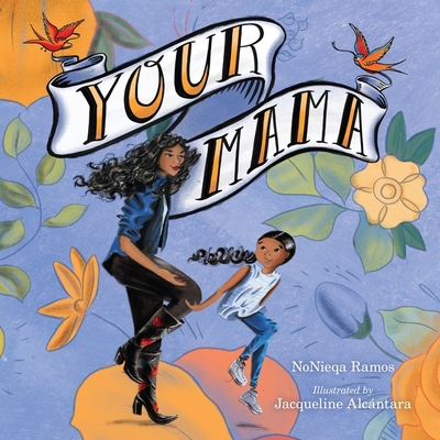 Your Mama By NoNieqa Ramos, Jacqueline Alcántara (Illustrator) Cover Image