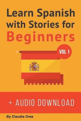 Learn Spanish with Stories for Beginners (+ audio download): 10 Easy Short Stories with English Glossaries throughout the text By Abel Franco, Claudia Orea Cover Image