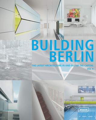 Building Berlin, Vol. 4: The Latest Architecture in and Out of the Capital Cover Image