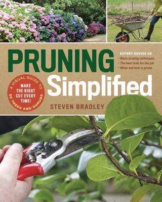 Pruning Simplified: A Step-by-Step Guide to 50 Popular Trees and Shrubs By Steven Bradley Cover Image