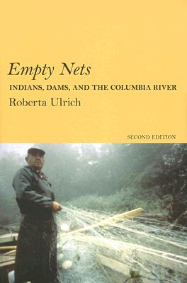 Empty Nets, 2nd ed: Indians, Dams, and the Columbia River