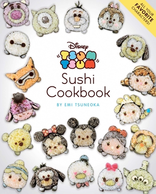 Disney Tsum Tsum Sushi Cookbook By Emi Tsuneoka (Created by) Cover Image
