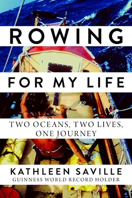 Rowing for My Life: Two Oceans, Two Lives, One Journey By Kathleen Saville Cover Image