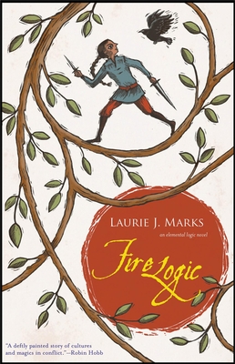 Fire Logic: An Elemental Logic Novel By Laurie J. Marks Cover Image