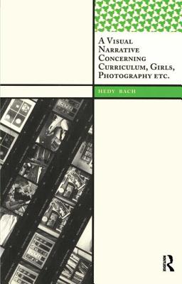 A Visual Narrative Concerning Curriculum, Girls, Photography Etc. (Int'l Inst Qualitative Methodology Serie) Cover Image