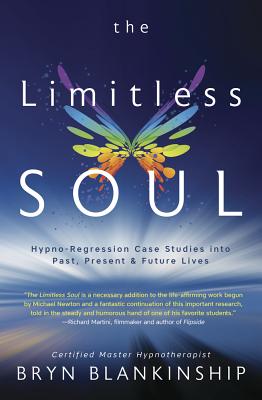 The Limitless Soul: Hypno-Regression Case Studies Into Past, Present, and Future Lives Cover Image