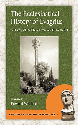 The Ecclesiastical History of Evagrius (Christian Roman Empire)