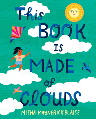 This Book Is Made of Clouds By Misha Maynerick Blaise, Misha Blaise (Illustrator), Misha Blaise Cover Image