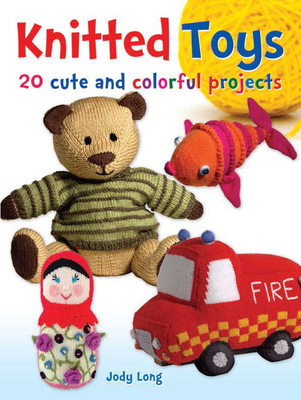 Knitted Toys: 20 Cute and Colorful Projects (Dover Knitting) By Jody Long Cover Image