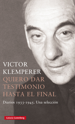 Quiero Dar Testimonio Hasta El Final By Victor Klemperer Cover Image