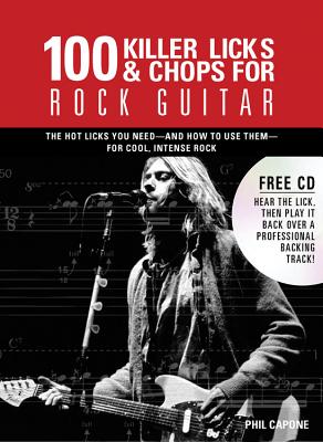 100 Killer Licks And Chops For Rock Guitar (Music Bibles #6)