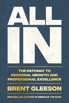 All In: The Pathway to Personal Growth and Professional Excellence By Brent Gleeson Cover Image