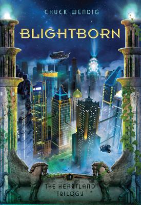 Blightborn (Heartland Trilogy #2) By Chuck Wendig Cover Image