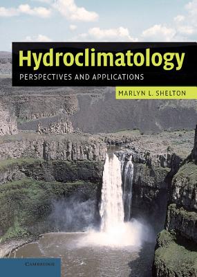 Hydroclimatology: Perspectives and Applications By Marlyn L. Shelton Cover Image