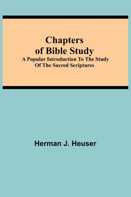 Chapters of Bible Study; A Popular Introduction to the Study of the Sacred Scriptures Cover Image