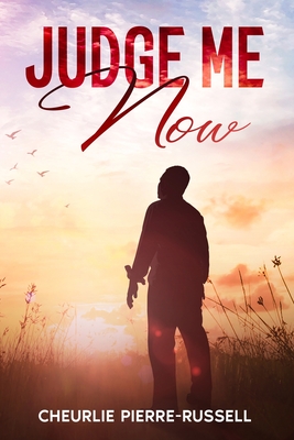 Judge Me Now By Cheurlie Pierre-Russell Cover Image