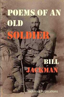 Poems of an Old Soldier By Bill Jackman Cover Image